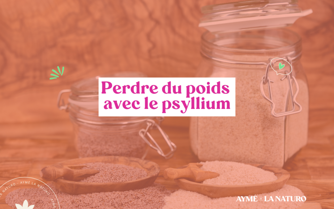 Comment utiliser le psyllium pour perdre du poids ?